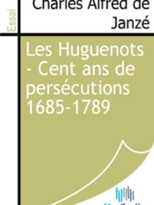 cover image of Les Huguenots - Cent ans de persécutions 1685-1789